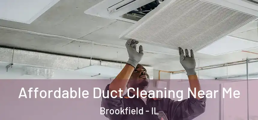  Affordable Duct Cleaning Near Me Brookfield - IL