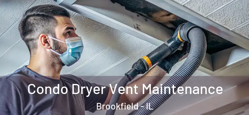 Condo Dryer Vent Maintenance Brookfield - IL