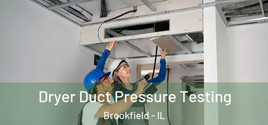  Dryer Duct Pressure Testing Brookfield - IL