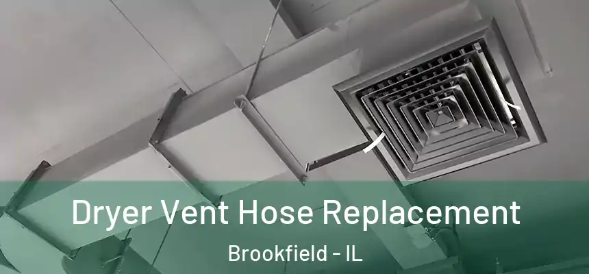  Dryer Vent Hose Replacement Brookfield - IL