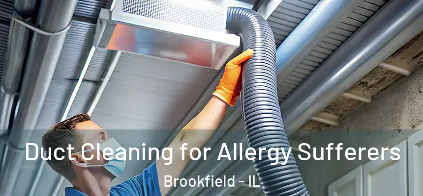  Duct Cleaning for Allergy Sufferers Brookfield - IL