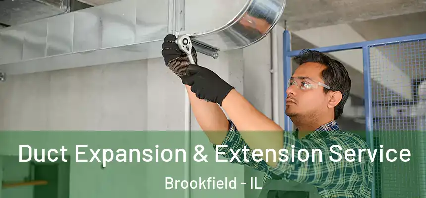  Duct Expansion & Extension Service Brookfield - IL