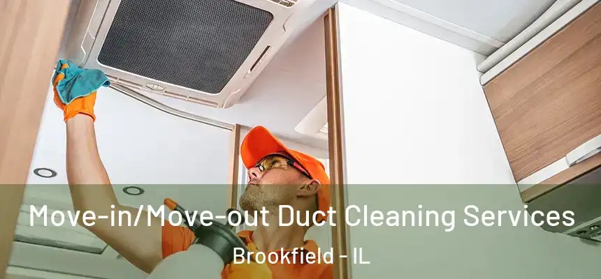  Move-in/Move-out Duct Cleaning Services Brookfield - IL