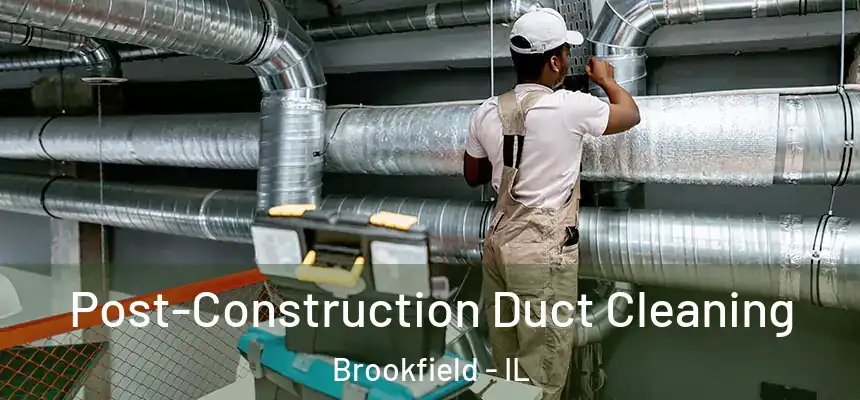  Post-Construction Duct Cleaning Brookfield - IL