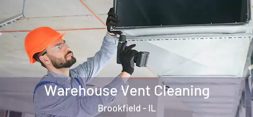  Warehouse Vent Cleaning Brookfield - IL